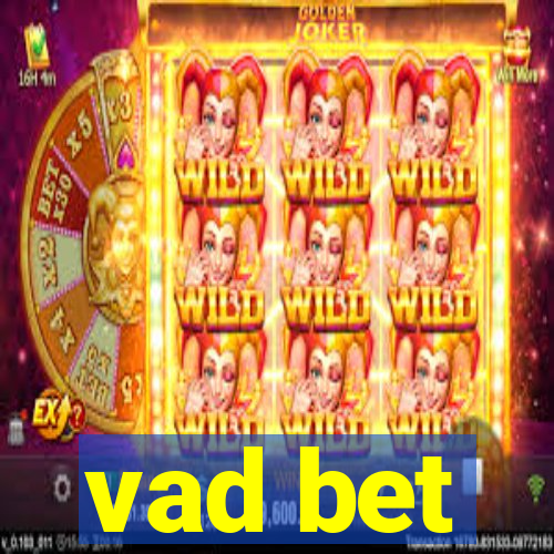 vad bet